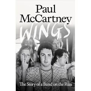 McCartney, Paul Wings: The Story of a Band on the Run The must-read autobiographical account of McCartney's musical reinvention after The Beatles McCartney, Paul Wings: The Story of a Band on the Run The must-read autobiographical account of McCartney's musical reinvention after The Beatles