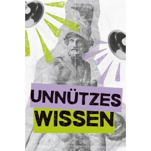 Heimer, Unnütz UNNÜTZES WISSEN: Unnützes Wissen aus Alltag, Wissenschaft, Geschichte und Technik – überraschend, unterhaltsam und leicht verständlich. Heimer, Unnütz UNNÜTZES WISSEN: Unnützes Wissen aus Alltag, Wissenschaft, Geschichte und Technik – überraschend, unterhaltsam und leicht verständlich.