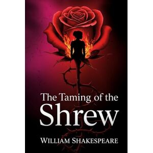 WILLIAM SHAKESPEARE The Taming of the Shrew WILLIAM SHAKESPEARE The Taming of the Shrew