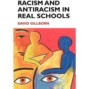 Gillborn, David Racism and Antiracism in Real Schoolsa Gillborn, David Racism and Antiracism in Real Schoolsa