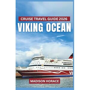 Horace, Madison Viking Ocean Cruise Travel Guide 2026: Essential Planning and Destination Insights for Luxury Ocean Voyages Horace, Madison Viking Ocean Cruise Travel Guide 2026: Essential Planning and Destination Insights for Luxury Ocean Voyages