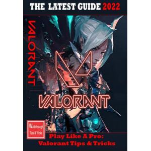 Amy VALORANT The Complete Guide 2022: Tips,Tricks Strategies,Cheats,Hints and More Amy VALORANT The Complete Guide 2022: Tips,Tricks Strategies,Cheats,Hints and More