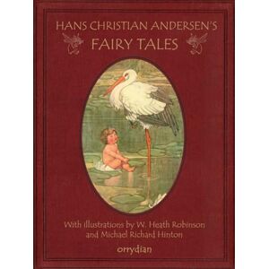 Andersen, Hans Christian Hans Christian Andersen's Fairy Tales: With illustrations by W Heath Robinson Andersen, Hans Christian Hans Christian Andersen's Fairy Tales: With illustrations by W Heath Robinson