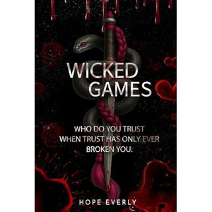 Everly, Hope Wicked Games (Rise of he Broken Hearts) Everly, Hope Wicked Games (Rise of he Broken Hearts)