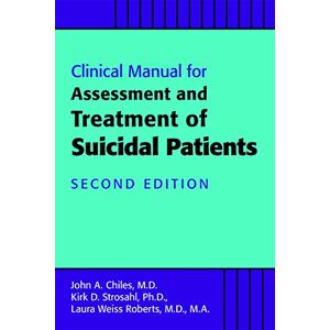 Chiles MD, John A. Clinical Manual for the Assessment and Treatment of Suicidal Patients Chiles MD, John A. Clinical Manual for the Assessment and Treatment of Suicidal Patients