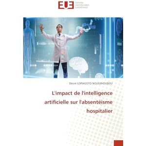 Lopiagoto Noudjihoudou, Désiré L'impact de l'intelligence artificielle sur l'absentéisme hospitalier Lopiagoto Noudjihoudou, Désiré L'impact de l'intelligence artificielle sur l'absentéisme hospitalier