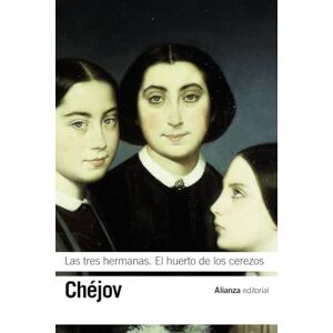 Chejov, Anton Pavlovich Las tres hermanas ; El huerto de los cerezos Chejov, Anton Pavlovich Las tres hermanas ; El huerto de los cerezos