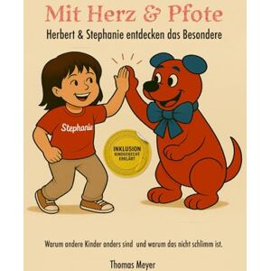 Meyer, Thomas Mit Herz und Pfote – Herbert und Stephanie entdecken das Anderssein: Herbert erklärt warum andere Kinder anders sind und warum das nicht schlimm ist. ... Sachbuchreihe mit Herz, Hirn und Humor) Meyer, Thomas Mit Herz und Pfote – Herbert und Stephanie entdecken das Anderssein: Herbert erklärt warum andere Kinder anders sind und warum das nicht schlimm ist. ... Sachbuchreihe mit Herz, Hirn und Humor)