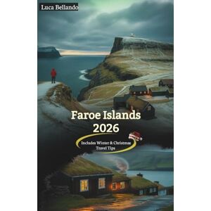 Bellando, Luca Faroe Islands Travel Guide 2026: A winter & Christmas travel guide featuring storm-proof itineraries, northern-lights routes, hidden harbour villages, ... driving & ferry tips, and offline QR maps. Bellando, Luca Faroe Islands Travel Guide 2026: A winter & Christmas travel guide featuring storm-proof itineraries, northern-lights routes, hidden harbour villages, ... driving & ferry tips, and offline QR maps.
