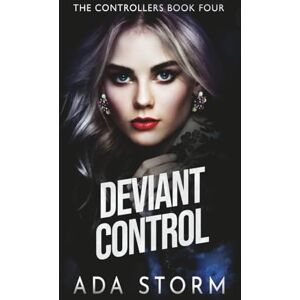 Storm, Ada Deviant Control: A Dark Omegaverse Romance (The Controllers) Storm, Ada Deviant Control: A Dark Omegaverse Romance (The Controllers)