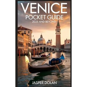 DOLAN, JASPER VENICE POCKET GUIDE 2025 AND BEYOND DOLAN, JASPER VENICE POCKET GUIDE 2025 AND BEYOND