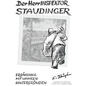 Häupl, Engelbert Der Herr Inspektor Staudinger: Ein Pensionist, ein Hobby und die Vergangenheit Häupl, Engelbert Der Herr Inspektor Staudinger: Ein Pensionist, ein Hobby und die Vergangenheit