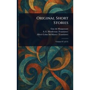 Maupassant, Guy De Original Short Stories Maupassant, Guy De Original Short Stories