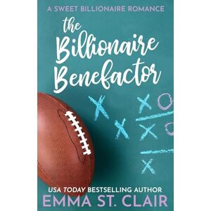 St. Clair, Emma The Billionaire Benefactor St. Clair, Emma The Billionaire Benefactor