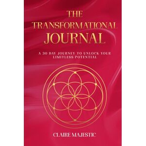 Majestic, Claire The Transformational Journal A 30-Day Transformational Journey Guided Affirmations, Healing Techniques and Meditations For Personal Growth: A ... Healing, Self-Discovery and Mindful Living Majestic, Claire The Transformational Journal A 30-Day Transformational Journey Guided Affirmations, Healing Techniques and Meditations For Personal Growth: A ... Healing, Self-Discovery and Mindful Living