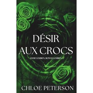 Peterson, Chloe Désir aux Crocs (Le Coven de Leyore) Peterson, Chloe Désir aux Crocs (Le Coven de Leyore)