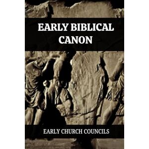 Starlight, Nathaniel EARLY BIBLICAL CANON: EARLY CHURCH COUNCILS Starlight, Nathaniel EARLY BIBLICAL CANON: EARLY CHURCH COUNCILS