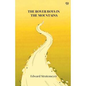 Stratemeyer, Edward The Rover Boys In The MountainsOr A Hunt For Fun And Fortune (Edition1) Stratemeyer, Edward The Rover Boys In The MountainsOr A Hunt For Fun And Fortune (Edition1)