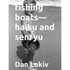 Lukiv, Dan fishing boats—haiku and senryu Lukiv, Dan fishing boats—haiku and senryu