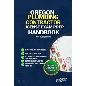 PRESS, MARK OREGON PLUMBING CONTRACTOR LICENSE EXAM PREP HANDBOOK: A Comprehensive Guide to Passing the Exam on Your First Try (USA PLUMBING CONTRACTOR GUIDES) PRESS, MARK OREGON PLUMBING CONTRACTOR LICENSE EXAM PREP HANDBOOK: A Comprehensive Guide to Passing the Exam on Your First Try (USA PLUMBING CONTRACTOR GUIDES)