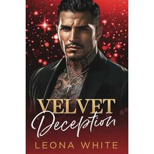 White, Leona Velvet Deception: A Dark Mafia Christmas Romance White, Leona Velvet Deception: A Dark Mafia Christmas Romance
