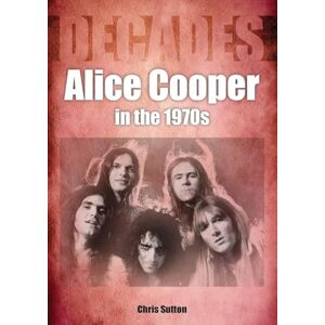 Sutton, Chris Alice Cooper in the 1970s Sutton, Chris Alice Cooper in the 1970s
