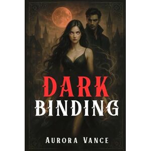 Vance, Aurora DARK BINDING (Billionaire Desires: Stories That Haunt and Heal) Vance, Aurora DARK BINDING (Billionaire Desires: Stories That Haunt and Heal)