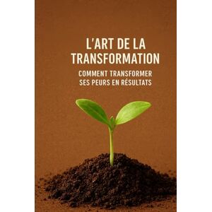 Nkounkou, Christ Exauce L’art de la transformation : Comment transformer ses peurs en résultats: LE LEADERSHIP (Success & Reussite by faith) Nkounkou, Christ Exauce L’art de la transformation : Comment transformer ses peurs en résultats: LE LEADERSHIP (Success & Reussite by faith)