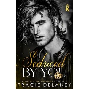 Delaney, Tracie Seduced By You: A Fake Relationship Billionaire Romance Delaney, Tracie Seduced By You: A Fake Relationship Billionaire Romance