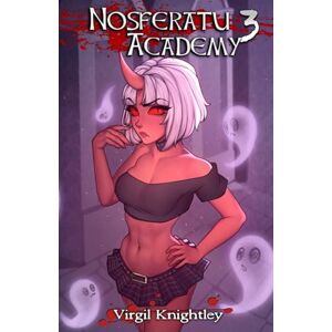 Knightley, Virgil Nosferatu Academy 3 Knightley, Virgil Nosferatu Academy 3