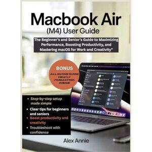 Annie, Alex MacBook Air (M4) User Guide: The Beginner’s and Senior’s Guide to Maximizing Performance, Boosting Productivity, and Mastering macOS for Work and Creativity (The Tech Explorer) Annie, Alex MacBook Air (M4) User Guide: The Beginner’s and Senior’s Guide to Maximizing Performance, Boosting Productivity, and Mastering macOS for Work and Creativity (The Tech Explorer)