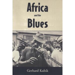 Kubik, Gerhard Africa and the Blues (American Made Music) Kubik, Gerhard Africa and the Blues (American Made Music)