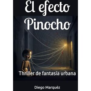 Marquéz, Diego El efecto Pinocho: Thriller de fantasía urbana (La saga de Jack Edwards) Marquéz, Diego El efecto Pinocho: Thriller de fantasía urbana (La saga de Jack Edwards)