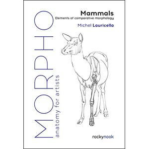 Lauricella, Michel Morpho: Mammals: Elements of Comparative Morphology (Morpho: Anatomy for Artists): 9 Lauricella, Michel Morpho: Mammals: Elements of Comparative Morphology (Morpho: Anatomy for Artists): 9