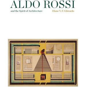 Ghirardo, Diane Aldo Rossi and the Spirit of Architecture Ghirardo, Diane Aldo Rossi and the Spirit of Architecture