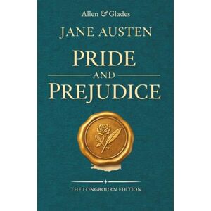 Austen, Jane Pride and Prejudice: The Longbourn Edition Original Text, Reader-First Design Austen, Jane Pride and Prejudice: The Longbourn Edition Original Text, Reader-First Design