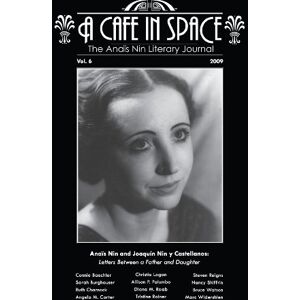 Nin, Anais A Cafe in Space: The Anais Nin Literary Journal, Volume 6 Nin, Anais A Cafe in Space: The Anais Nin Literary Journal, Volume 6