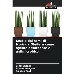 Chonde, Sonal Studio dei semi di Moringa Oleifera come agente assorbente e antimicrobico Chonde, Sonal Studio dei semi di Moringa Oleifera come agente assorbente e antimicrobico
