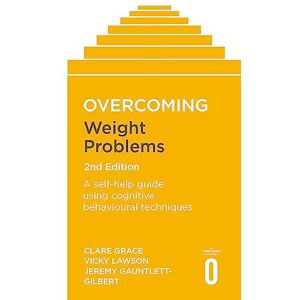 Grace, Clare Overcoming Weight Problems 2nd Edition: A self-help guide using cognitive behavioural techniques (Overcoming Books) Grace, Clare Overcoming Weight Problems 2nd Edition: A self-help guide using cognitive behavioural techniques (Overcoming Books)
