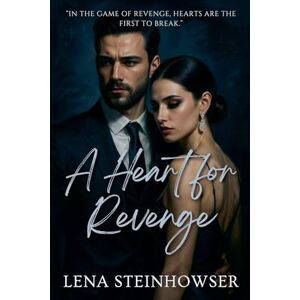 Steinhowser, Lena A Heart for Revenge Steinhowser, Lena A Heart for Revenge