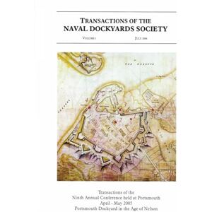 Riley, Ray Portsmouth Dockyard in the Age of Nelson: Transactions of the Naval Dockyards Society Volume 1 Riley, Ray Portsmouth Dockyard in the Age of Nelson: Transactions of the Naval Dockyards Society Volume 1
