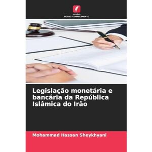 Sheykhyani, Mohammad Hassan Legislação monetária e bancária da República Islâmica do Irão Sheykhyani, Mohammad Hassan Legislação monetária e bancária da República Islâmica do Irão