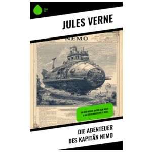 Verne, Jules Die Abenteuer des Kapitän Nemo: 20.000 Meilen unter dem Meer & Die geheimnißvolle Insel Verne, Jules Die Abenteuer des Kapitän Nemo: 20.000 Meilen unter dem Meer & Die geheimnißvolle Insel