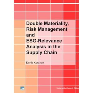 Karahan, Deniz Double Materiality, Risk Management and ESG-Relevance Analysis in the Supply Chain Karahan, Deniz Double Materiality, Risk Management and ESG-Relevance Analysis in the Supply Chain