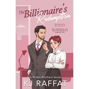 Raffat, KJ The Billionaire's Redemption: A Billionaire, Second Chance, Workplace Romance (The Wilder Brothers) Raffat, KJ The Billionaire's Redemption: A Billionaire, Second Chance, Workplace Romance (The Wilder Brothers)