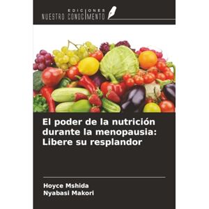 Mshida, Hoyce El poder de la nutrición durante la menopausia: Libere su resplandor Mshida, Hoyce El poder de la nutrición durante la menopausia: Libere su resplandor