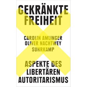 Amlinger, Carolin Gekränkte Freiheit: Aspekte des libertären Autoritarismus Der SPIEGEL-Bestseller jetzt im Taschenbuch Amlinger, Carolin Gekränkte Freiheit: Aspekte des libertären Autoritarismus Der SPIEGEL-Bestseller jetzt im Taschenbuch