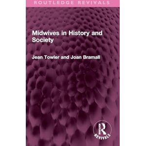 Towler, Jean Midwives in History and Society (Routledge Revivals) Towler, Jean Midwives in History and Society (Routledge Revivals)