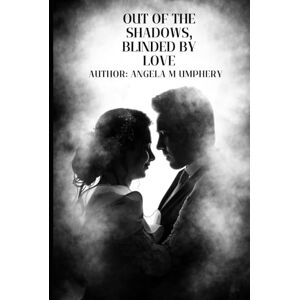 Umphery, Angela M Out of the Shadows: Blind by Love Umphery, Angela M Out of the Shadows: Blind by Love