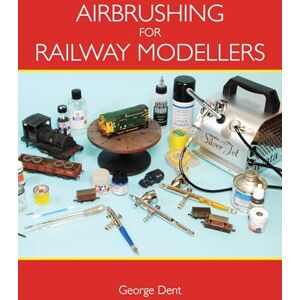 Dent, George Airbrushing for Railway Modellers Dent, George Airbrushing for Railway Modellers